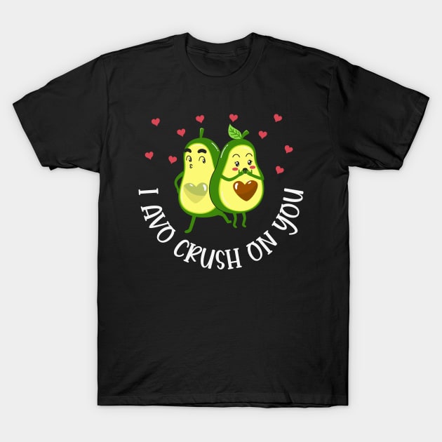 I Avo Crush On You - Funny Pun Valentine's Day Gift T-Shirt by Anonic